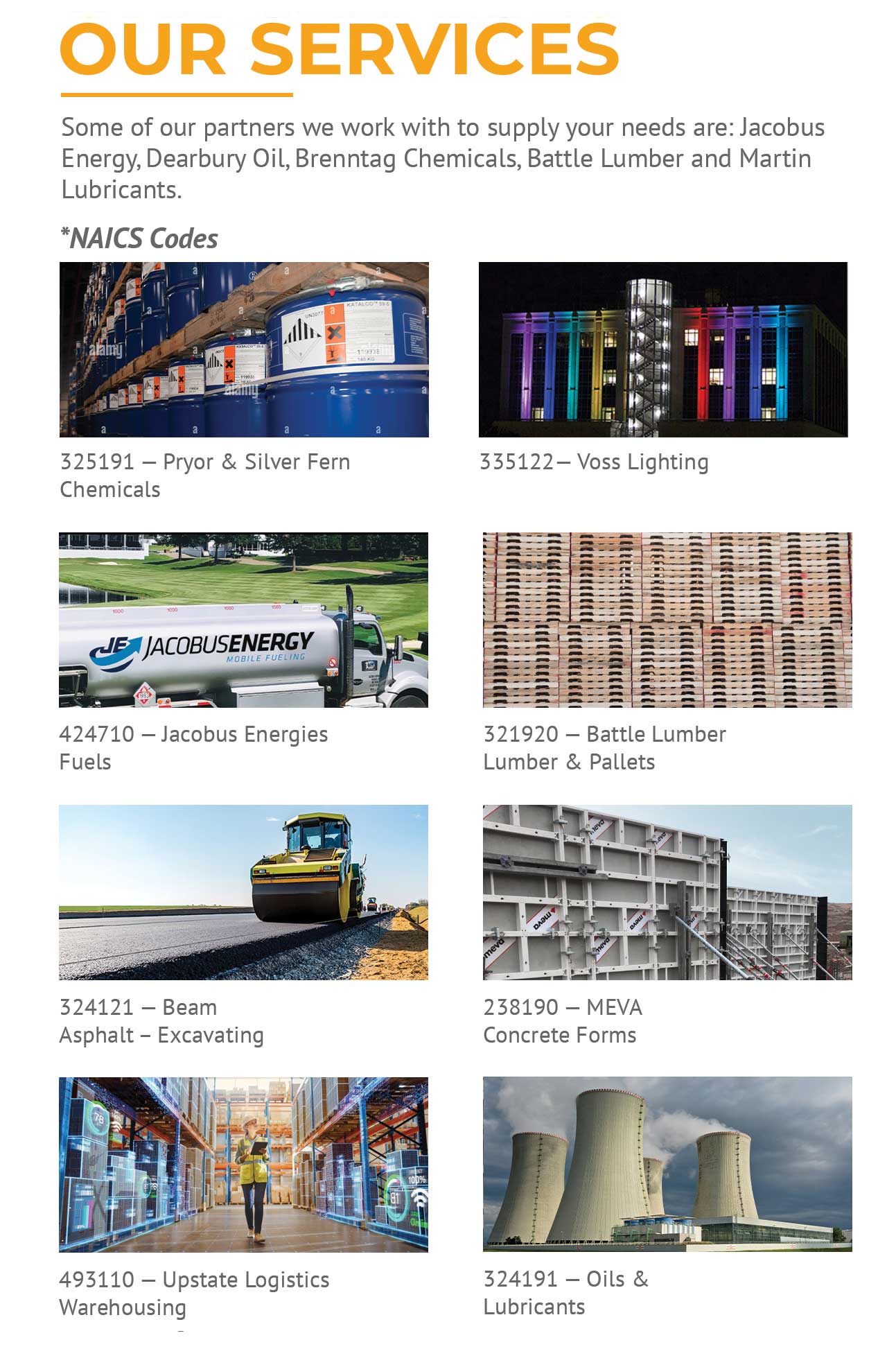 Some of our partners we work with to supply your needs are: Jacobus Energy, Dearbury Oil, Brenntag Chemicals, Battle Lumber and Martin Lubricants.