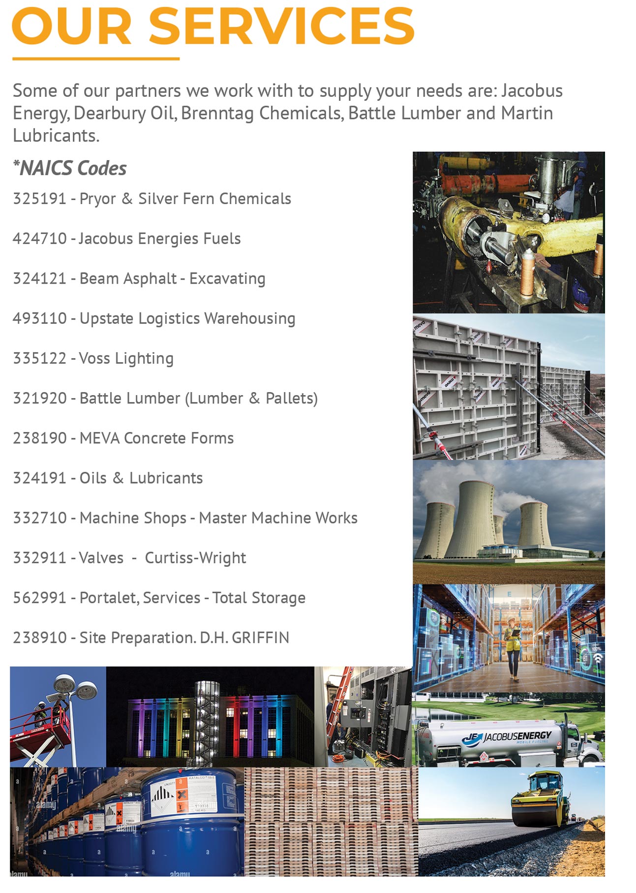Some of our partners we work with to supply your needs are: Jacobus Energy, Dearbury Oil, Brenntag Chemicals, Battle Lumber and Martin Lubricants.